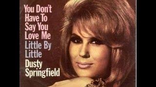 Dusty Springfield - You Don't Have To Say You Love Me