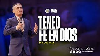 TENED FE EN DIOS | PR. EDWIN ALVAREZ | CA. HOSANNA