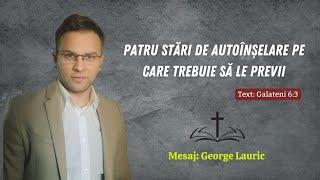 George Lauric | LIVE |  Patru stări de autoînșelare pe care trebuie să le previi - Galateni 6:3