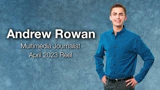 Andrew Rowan Reporter Reel - April 2023