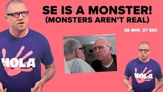 SE is a Monster! (Monsters Aren't Real)