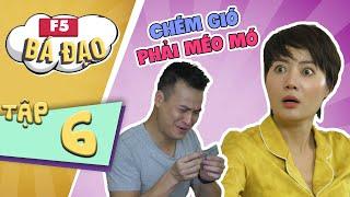 F5 Bá Đạo - Tập 6: Chém gió phải méo mó | Thanh Hương - Vân Sặt - Anh Đức | Vietnews Official