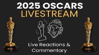 2025 OSCARS | Live Reactions & Commentary LIVESTREAM!!!