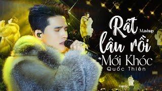 Fan "Phát Sốt" Khi QUỐC THIÊN Kết Hợp Live 2 Bản Hit Đầy Xúc Động - Mashup RẤT LÂU RỒI MỚI KHÓC