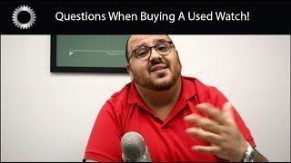 DON'T Ask Your Watch Dealer These Questions ! - How To Buy A Pre Owned Watch