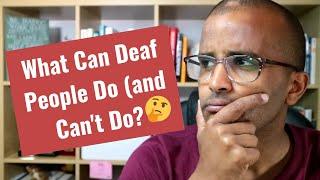 What Can Deaf People Do (and Can't Do)? [CC]