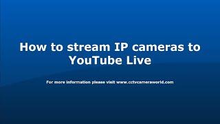 How to Stream IP Cameras to YouTube Live