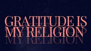 Gratitude is my religion... (might delete later)