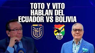 TOTO ARÉVALO Y VITO MUÑOZ HABLAN DEL ECUADOR VS BOLIVIA