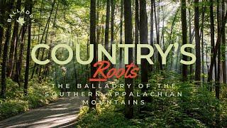 The roots of Country Music—The Balladry of the Southern Appalachian Mountains