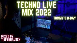 TECHNO LIVE MIX 2022 | Tommy's B-Day | Mixed by TIEFENRAUSCH