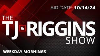 The TJ & Riggins Show - 10-14-24 Part 2