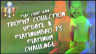 Trophy Collection Update & The Platchums Take On Platinumbro7's Platinum Challenge | Plat Chat #33