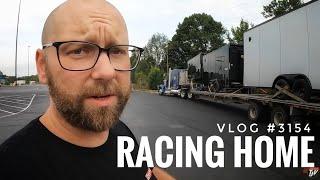 RACING HOME | My Trucking Life  | Vlog #3154