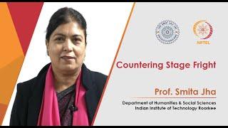 Countering Stage Fright by Prof. Smita Jha IIT Roorkee