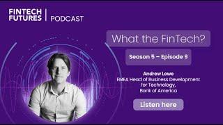 What the FinTech? | S.5 Episode 9 | Fintech innovation and collaboration