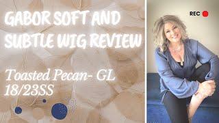 Gabor Soft and Subtle Wig Review- Toasted Pecan- GL 18/23SS