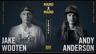 Mano A Mano 2022 - Round 2 - Men's: Jake Wooten vs. Andy Anderson
