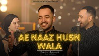 Ae Naaz E Husn Wala | Qatil Howa tu Bismil | Waqar Khan(ft Zartasha Zainab)| Balochi x Urdu Collab |