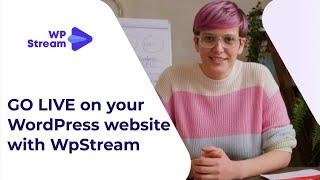 Go LIVE on your WordPress Website with WpStream