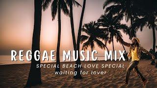 REGGAE MUSIC HITS FULL NEW BEST REGGAE MIX ,SONG OF BEACH LOVE SPECIAL MOMENT   vol 2