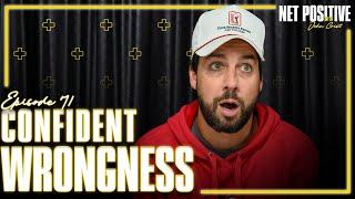 Confident Wrongness| Net Positive with John Crist