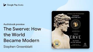 The Swerve: How the World Became Modern by Stephen Greenblatt · Audiobook preview