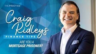 Craig Ridley's Finance Updates - Are You a Mortgage Prisoner?