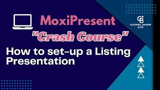 MoxiPresent Crash Course:  How to Create a Listing Presentation