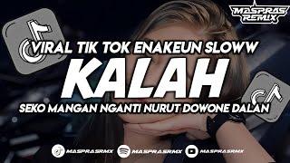 DJ KALAH VIRAL TIK TOK ENAKEUN SLOWW REVERB