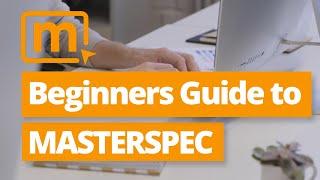 How to Create a Specification | Beginner’s Guide to Masterspec | Masterspec Tutorial