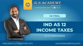 IND AS 12  - Part 1 || CA Final || CA K SARAVANAN || KS Academy #cafinal