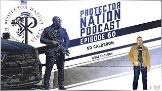 Ed Calderon - Weaponology (Protector Nation Podcast ️) EP 60