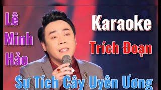 Karaoke - SỰ TÍCH CÂY UYÊN ƯƠNG - LÊ MINH HẢO