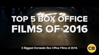 5 Biggest Domestic Box Office Films of 2016