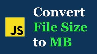 How to Convert File Size to MB in JavaScript