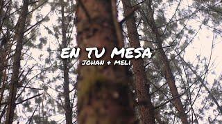 EN TU MESA - JOHAN + MELI