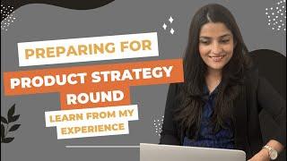 Cracking Product Strategy Round: How to prepare for your Product Strategy Interview