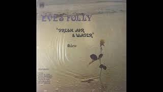 1972年  Eve's Folly  - 「Fresh Air And Water」专辑 (12首)