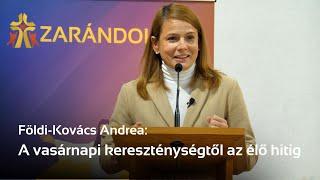 ZARÁNDOK ESTÉK - Földi-Kovács Andrea: A vasárnapi kereszténységtől az élő hitig