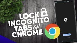 How to Lock Incognito Tabs on Chrome - Android