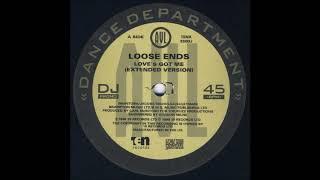 Loose Ends - Loves Got Me (Extended Version)