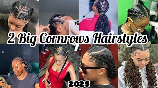 New & Latest 2 Big Cornrows Hairstyles for 2025‼️Black Women Hairstyles 