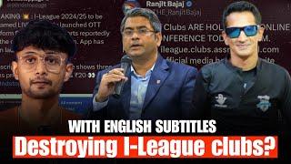 ഐ-ലീഗിനെ നശിപ്പിക്കുന്നു | Destroying I-League Clubs(With English Subtitles)