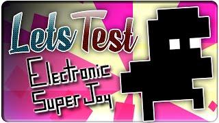 Let's Test: ELECTRONIC SUPER JOY