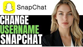 NEW! HOW TO CHANGE USERNAME ON SNAPCHAT 2025 - (COMPLETE GUIDE)