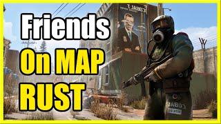 How to FIND Friends on MAP in RUST & Spawn Near You (Best Tutorial)