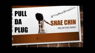 Shae Chin - Pull Da Plug (Audio)