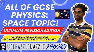 ALL of GCSE Physics: Space topic - (ULTIMATE REVISION VIDEO - Grade 9)