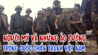 NGƯỜI MỸ VÀ NHỮNG ẢO TƯỞNG TRONG CUỘC CHIẾN TRANH VIỆT NAM ( 1954 - 1975).